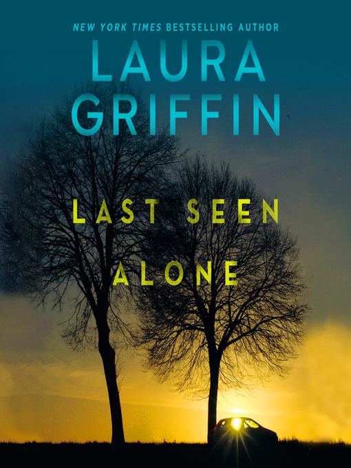 Title details for Last Seen Alone by Laura Griffin - Available